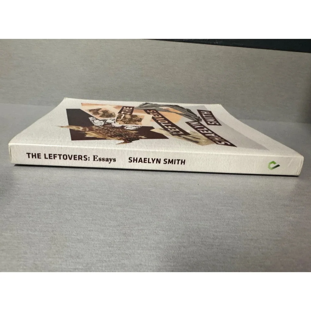The Leftovers Essays Shaelyn Smith CSU Poetry Center Paperback 2017 Winner